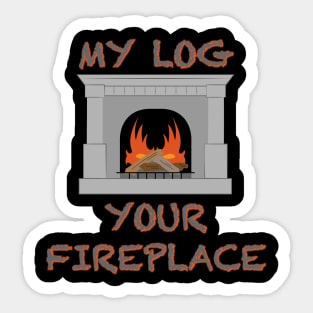 My Log, Your Fireplace Sticker